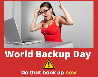 Woman shocked with text saying "World backup day, do that back up now"